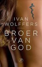 Broer van God - Ivan Wolffers